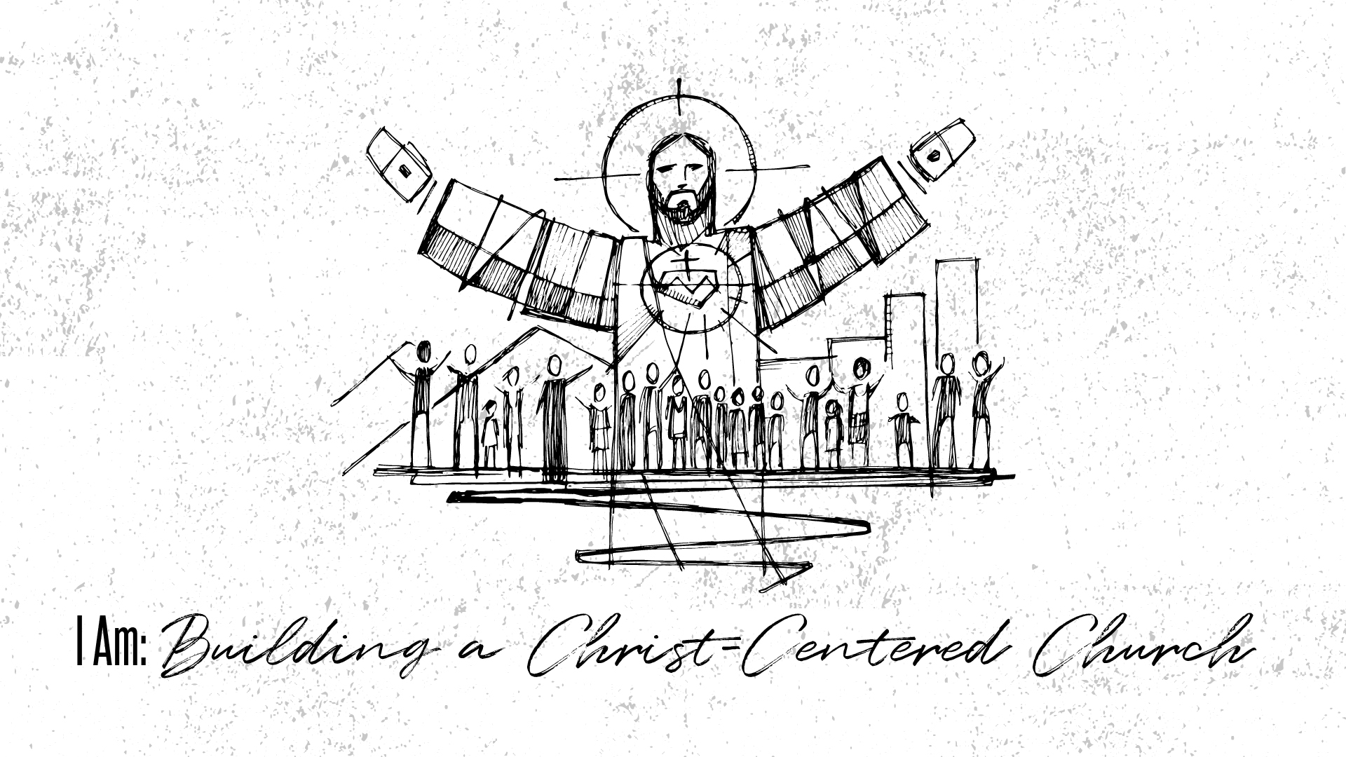 I Am: Building a Christ-Centered Church